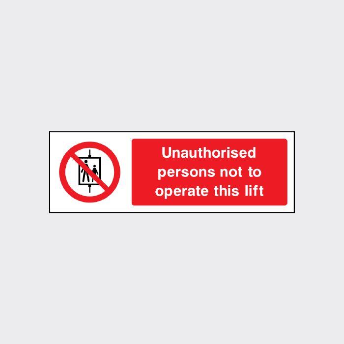 Unauthorised persons not to operate this lift Sign