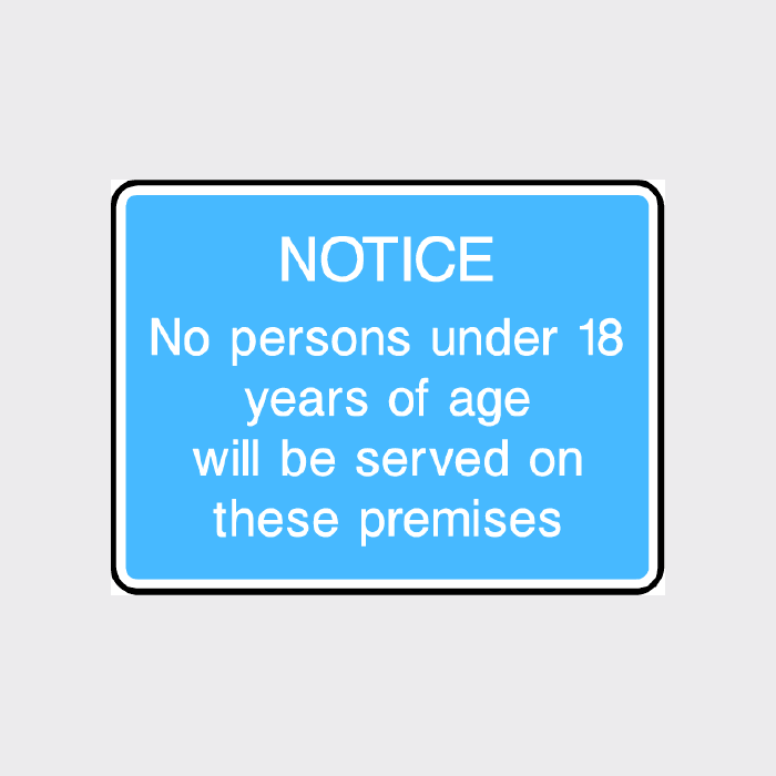 No persons under 18 years of age will be served on the premises Sign