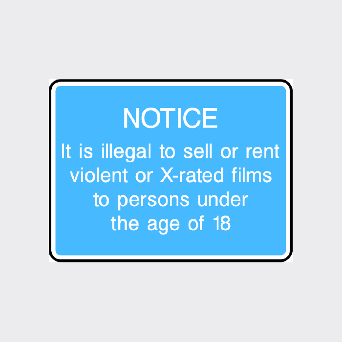 It is illegal to sell or rent violent or X-rated films to persons undfer the age of 18 Sign