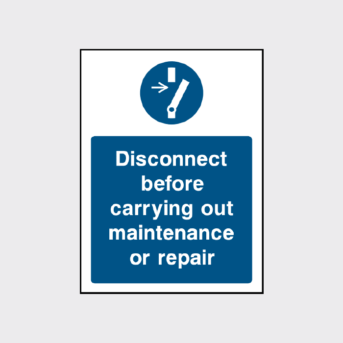 Disconnect before carryinh out maintenance or repair sign