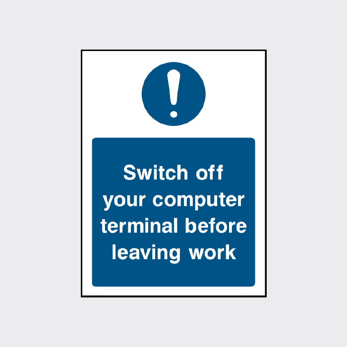 Switch off your computer terminal before leaving work sign