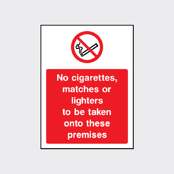No cigarettes, matches or lighters to be taken onto these premises Sign