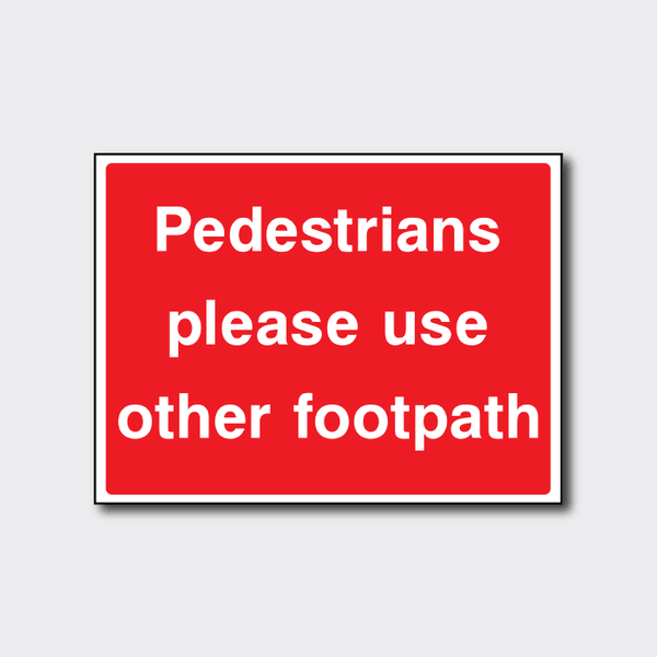 Pedestrians Please Use Other Footpath Sign | Safety Notice