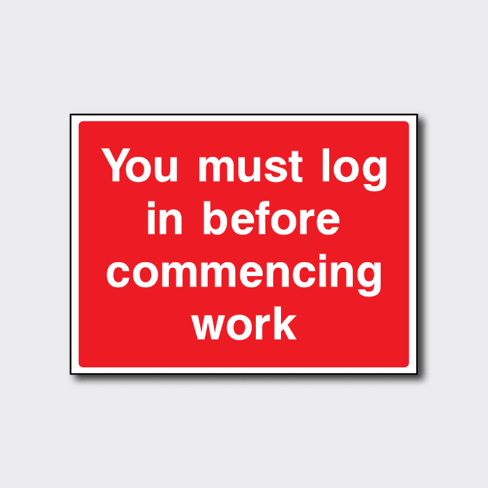 You Must Log In Before Commencing Work Sign | Site Safety Notice