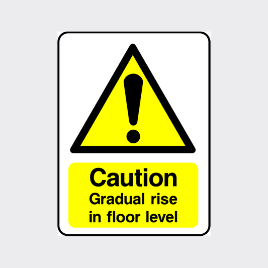 Caution - Gradual rise in floor level Sign