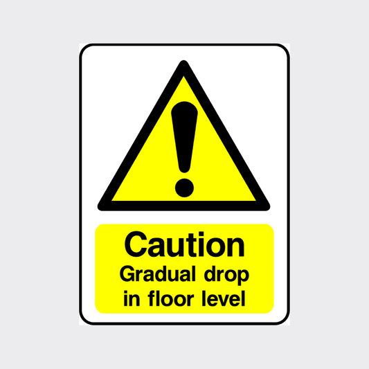 Caution - Gradual drop in floor level Sign