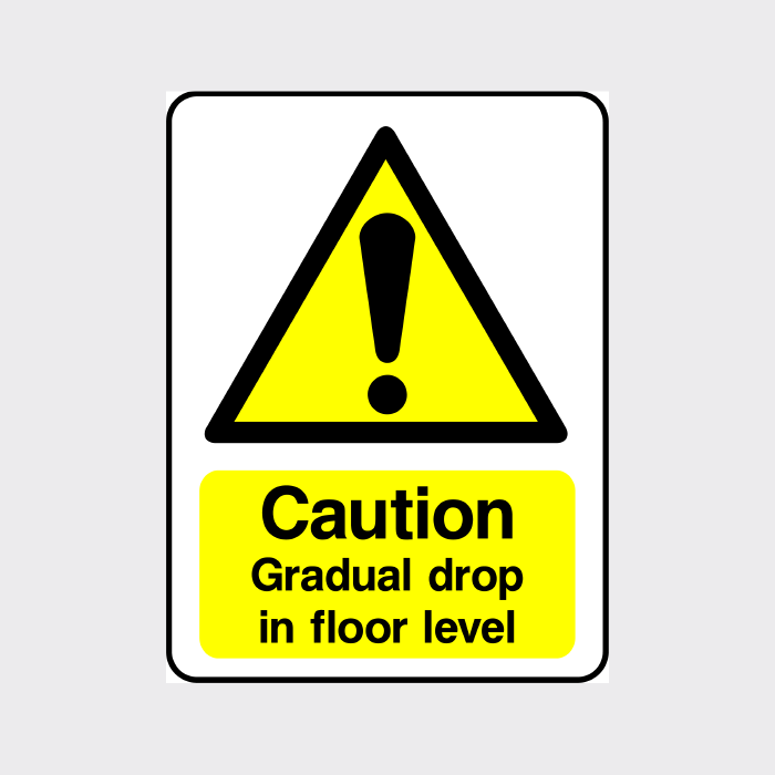 Caution - Gradual drop in floor level Sign
