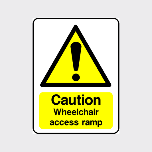 Caution - Wheelchair access ramp Sign