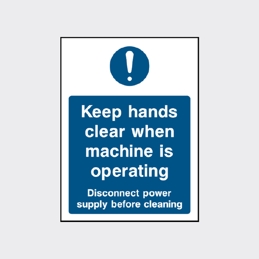 Keep hands clear when machine is operation - Disconnect power supply before cleaning sign