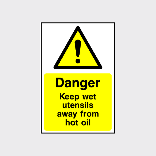 Danger - Keep wet utensils away from hot oil sign