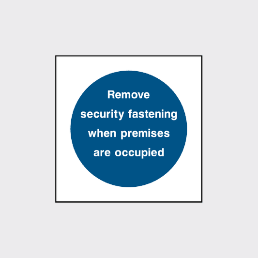 Remove security fastening when premises are occupied sign