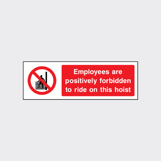 Employees are positively forbidden to ride this hoist 