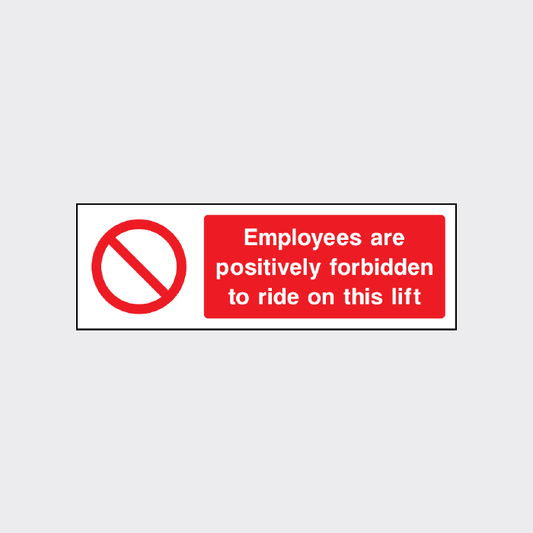 Employees are positively forbidden to ride on this lift sign