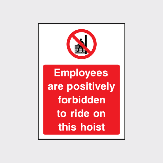Employees are positively forbidden to ride on this hoist sign