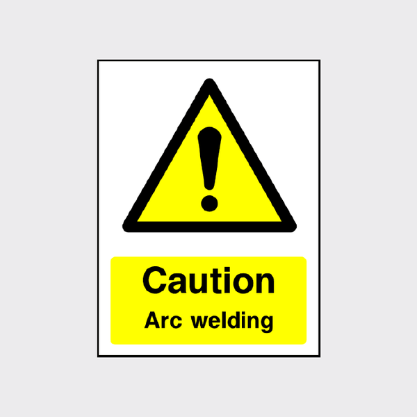 Caution Arc Welding Sign | Durable Safety Signs