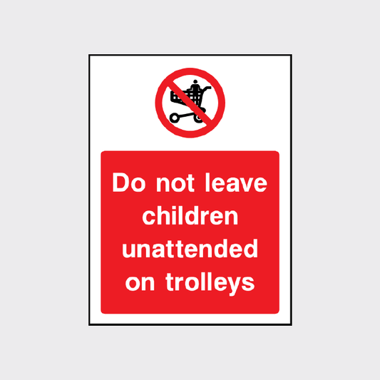 Do not leave children unattended on trolleys sign