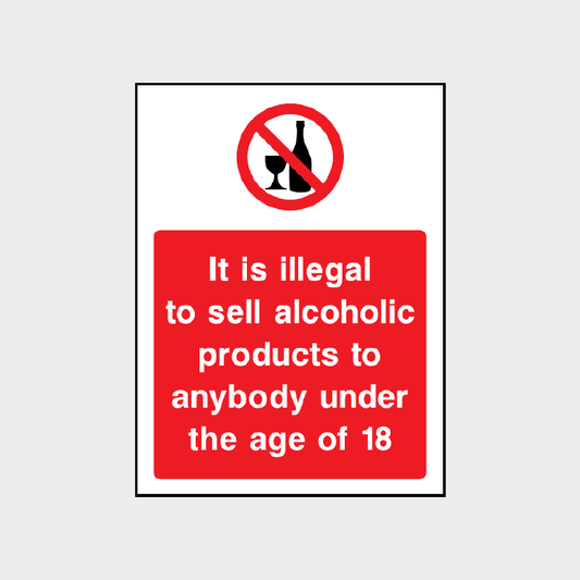 It is illegal to sell alcoholic products to anybody under the age of 18 sign
