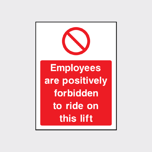 Employees are positively forbidden to ride on this lift sign