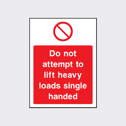 Do not attempt to lift heavy loads single handed sign