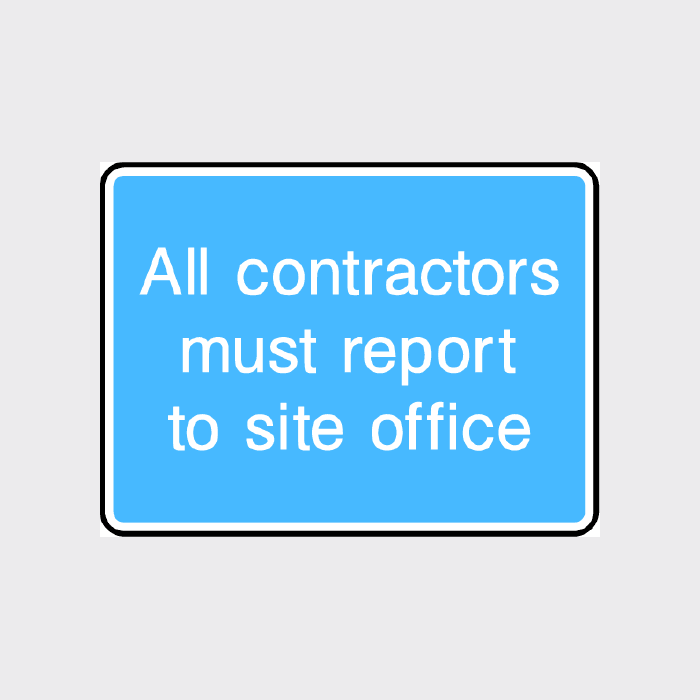All Contractors Must Report to Site Office Sign | Site Safety