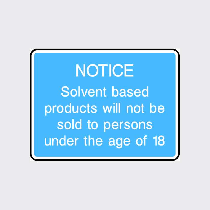 Solvent based products will not be sold to persons under the age of 18 Sign - INFO0069