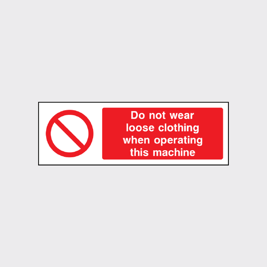 Do not wear loose clothing when operating this machine sign