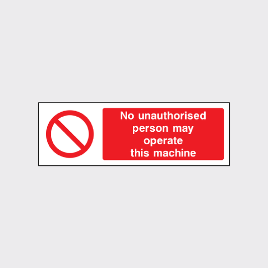 No unauthorsed person may operate this machine sign