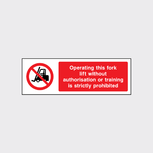 Operating this fork lift without authorisation or training is strictly prohibited sign