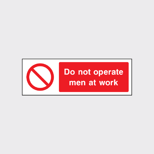 Do not operate men at work sign
