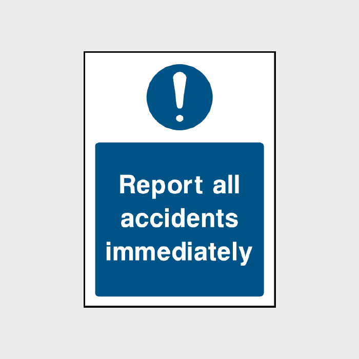 Immediately Sign Report All Accidents Immediately Sign - 300x400mm