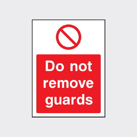 Do not remove guards sign 