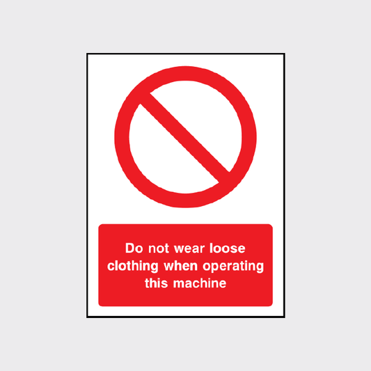 Do not wear loose clothing when operating this machine