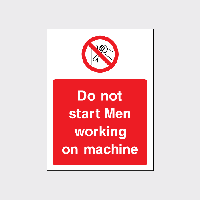 Machine Training Required Sign Do not start Men working on machine Sign - The Safety Sign