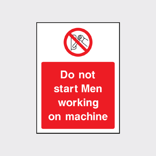 Do not start - Men working on machine sign