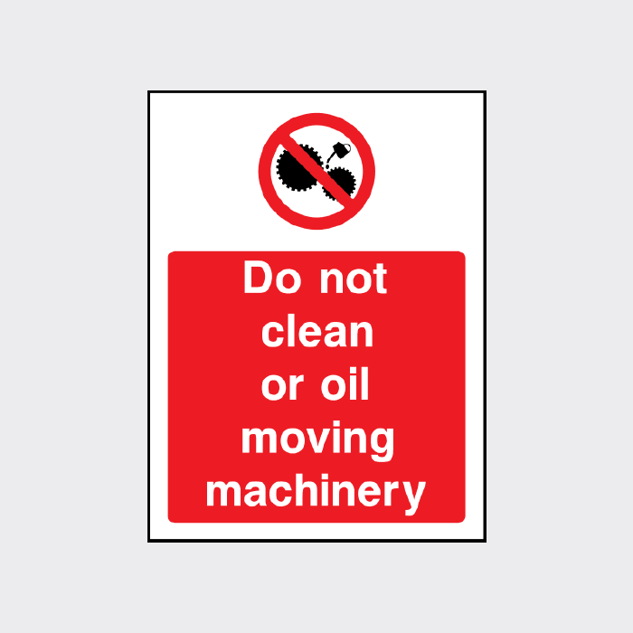 Do not clean or oil moving machinery Sign - The Safety Sign