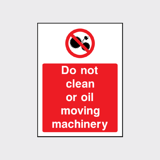 Do not clean or oil moving machinery 