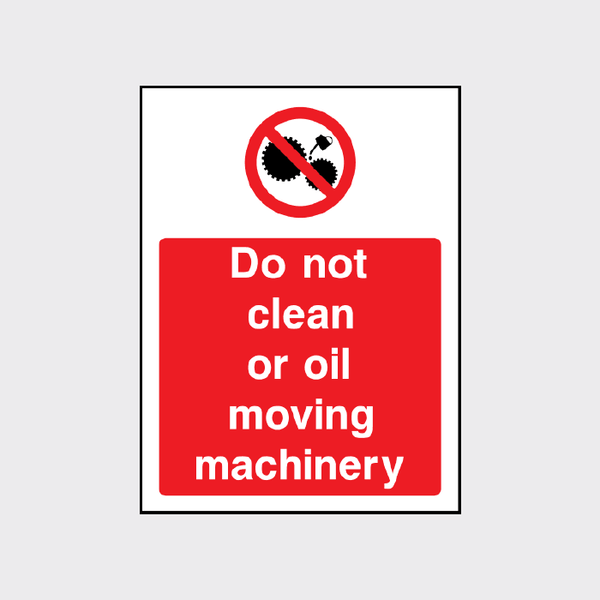 Do not clean or oil moving machinery Sign - The Safety Sign