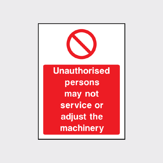 Unauthorised persons may not service or adjust machinery 