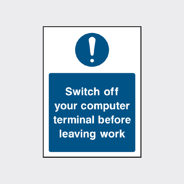 Switch off your computer terminal before leaving work sign - The Safety ...