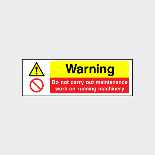 Warning - Do not carry out maintenance work on running machinery sign