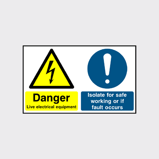 Danger Live electrical Equipment isolate for safe working sign