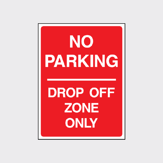 No Parking - Drop off zone only sign