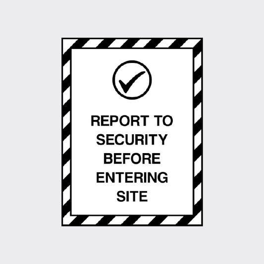 Report to security before entering site sign