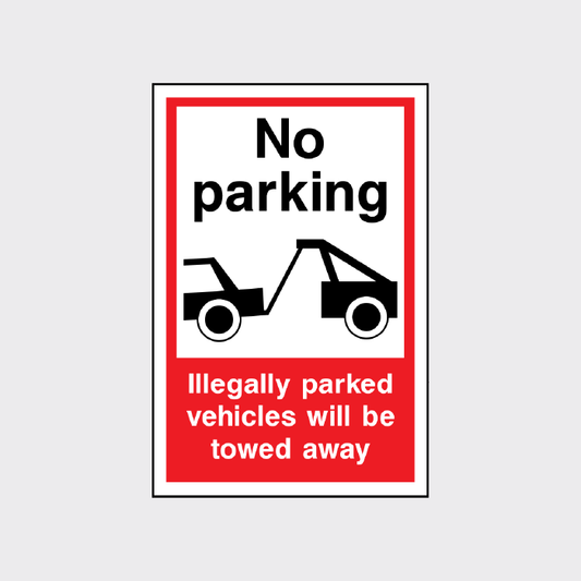 No Parking - Illegally parked vehicles will be towed away sign