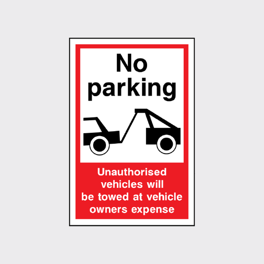 No Parking - Unauthorised vehicles will be towed at vehicle owners expense sign