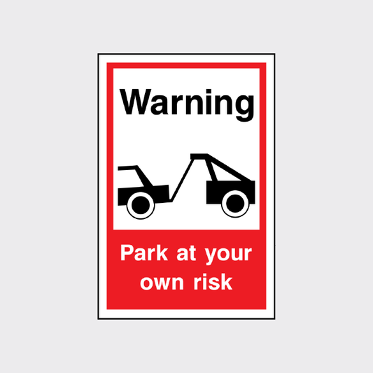 Warning - Park at your own risk sign