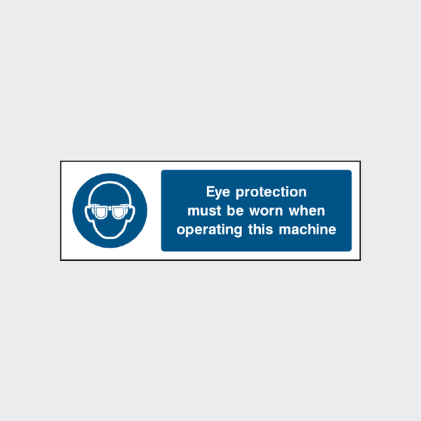 Eye protection must be worn when operating this machine sign L - The ...