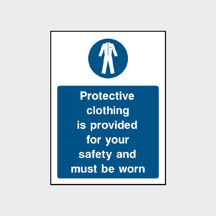 Protective clothing is provided for your safety and must be worn sign ...