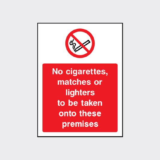 No cigarettes, matches or lighters to be taken onto these premises Sign